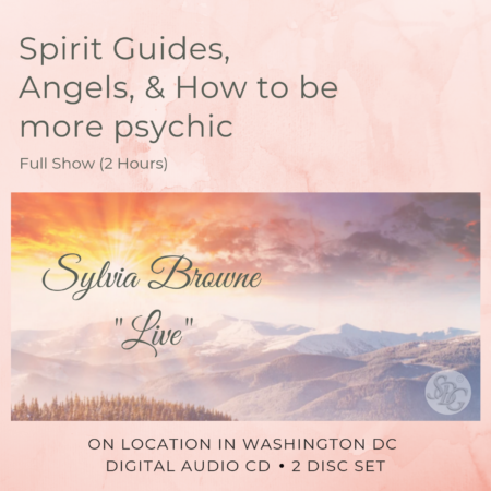 Sylvia Browne Spirit Guides, Angels, & How to Be More Psychic