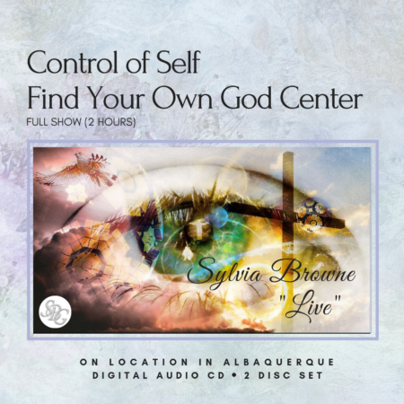 Sylvia Browne Control Of Self Find Your Own God Center